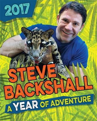 Steve Backshall Annual 2017: A Year of Adventure (Hardback)