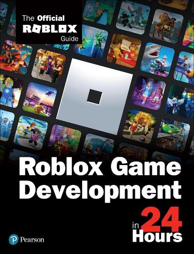 Roblox Game Development in 24 Hours: The Official Roblox Guide (Paperback)