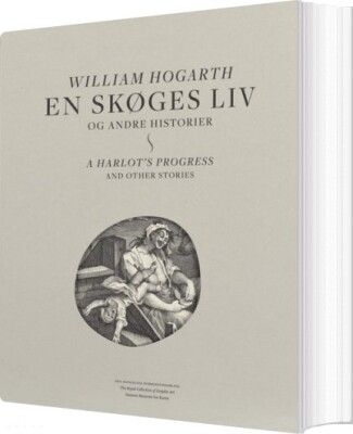 William Hogarth - En Skøges Liv Og Andre Historier - Vibeke Vibolt Knudsen - Bog