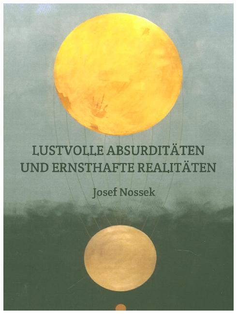 LUSTVOLLE ABSURDITÄTEN UND ERNSTHAFTE REALITÄTEN