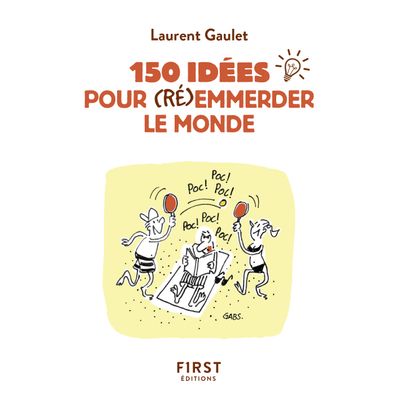 Petit Livre de - 150 idées pour (ré)emmerder le monde