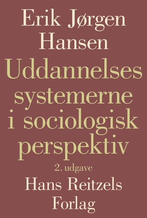 Uddannelsessystemerne I Sociologisk Perspektiv - Erik Jørgen Hansen - Bog