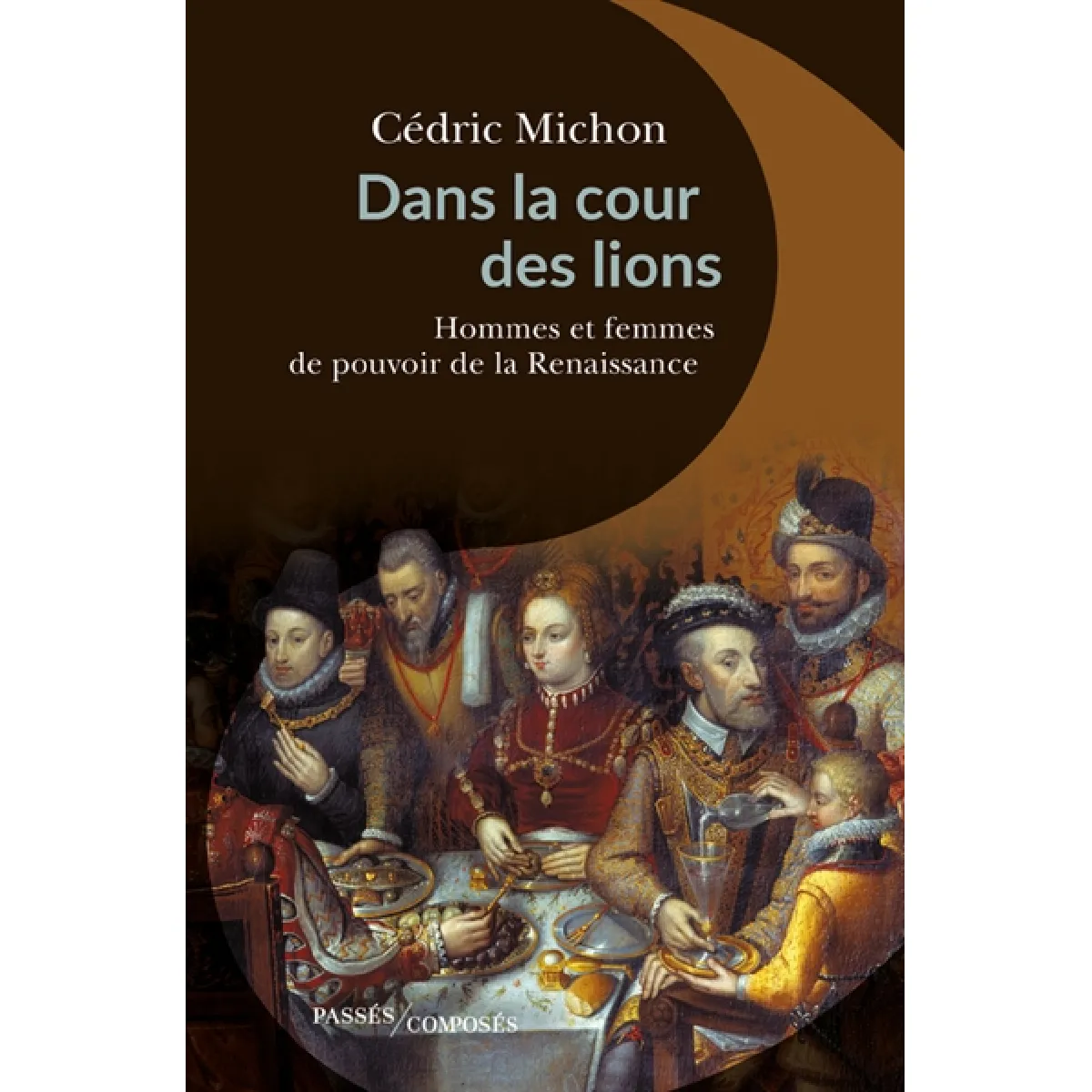 Dans la cour des lions : hommes et femmes de pouvoir de la Renaissance · Occasion