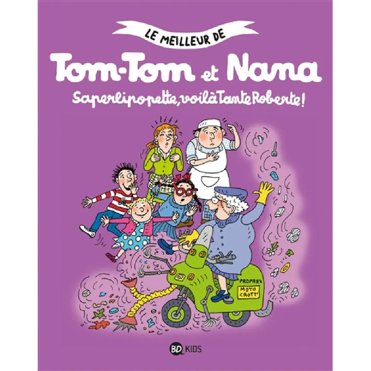 Le meilleur de Tom-Tom et Nana. Saperlipopette, voilà tante Roberte ! · Occasion
