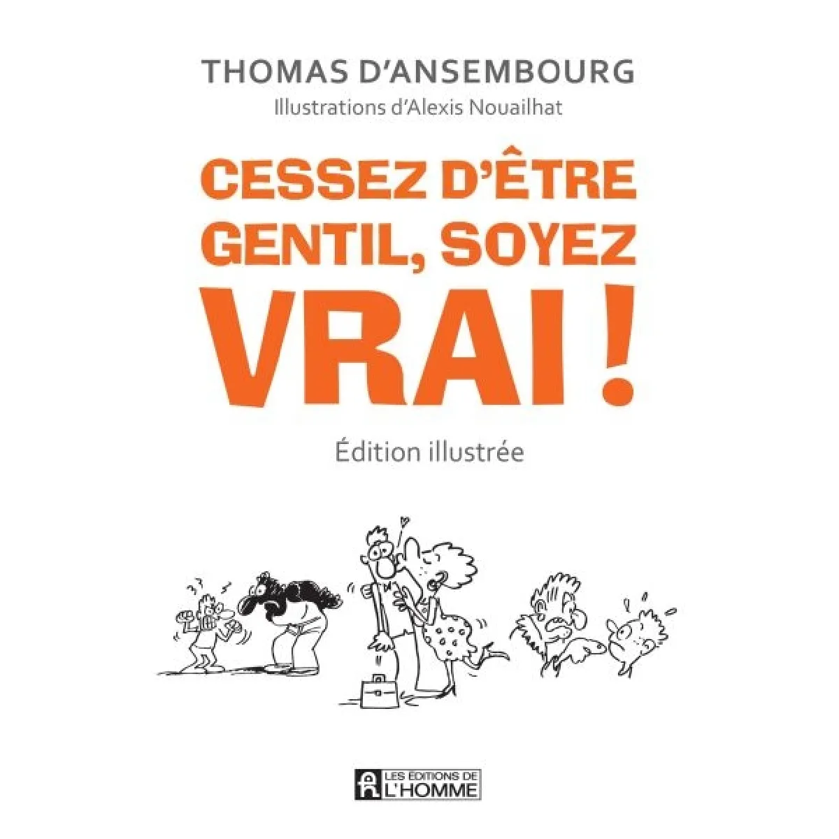 Cessez d'être gentil, soyez vrai ! : être avec les autres en restant soi-même · Occasion