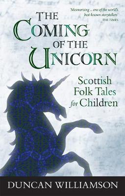 The Coming of the Unicorn: Scottish Folk Tales for Children - Kelpies (Paperback)