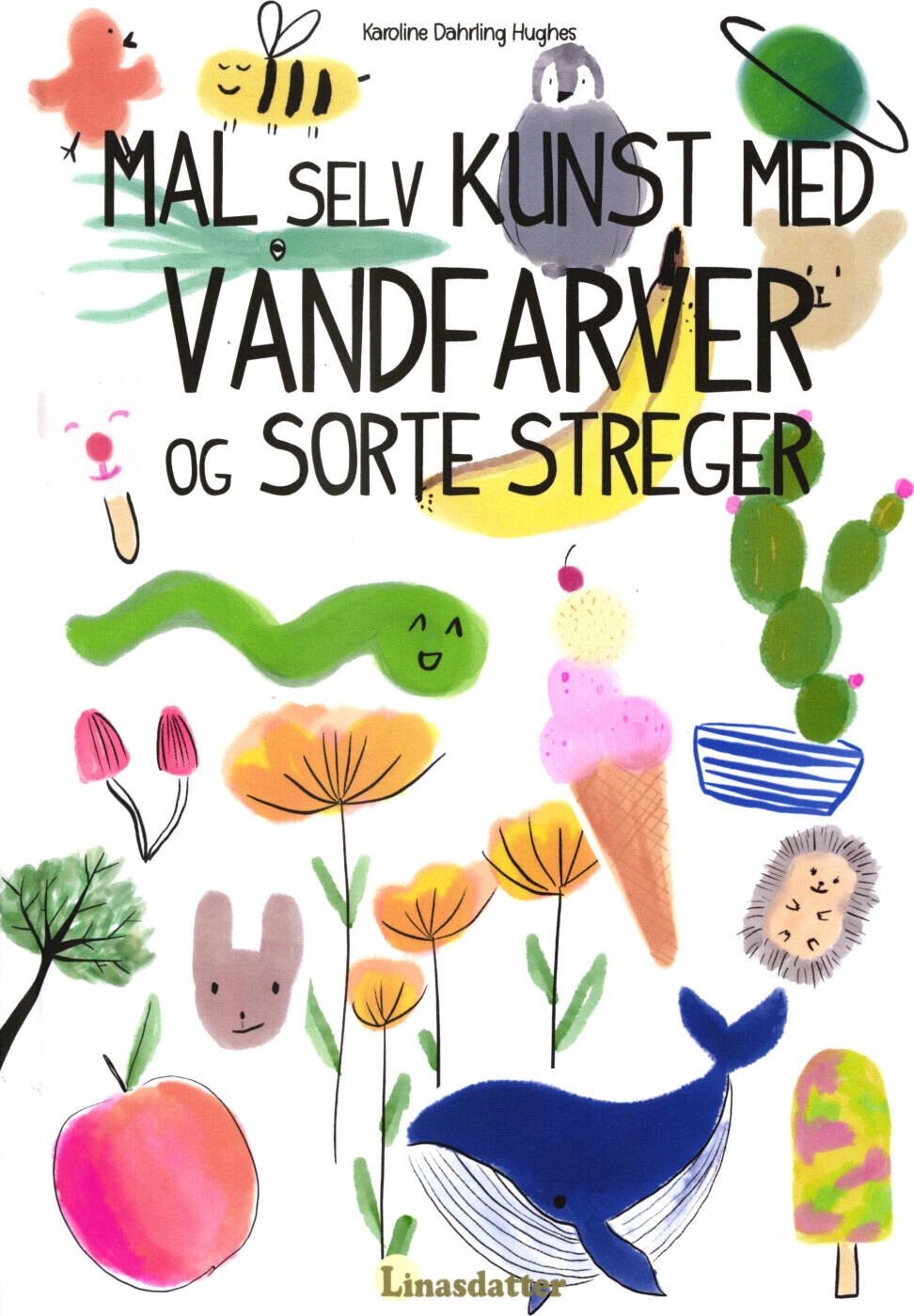 Mal Selv Kunst Med Vandfarver Og Sorte Streger - Karoline Dahrling Hughes - Bog