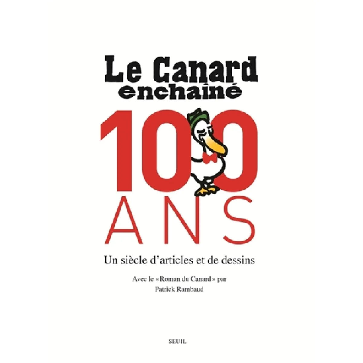 Le Canard enchaîné : 100 ans : un siècle d'articles et de dessins. Le roman du Canard · Occasion