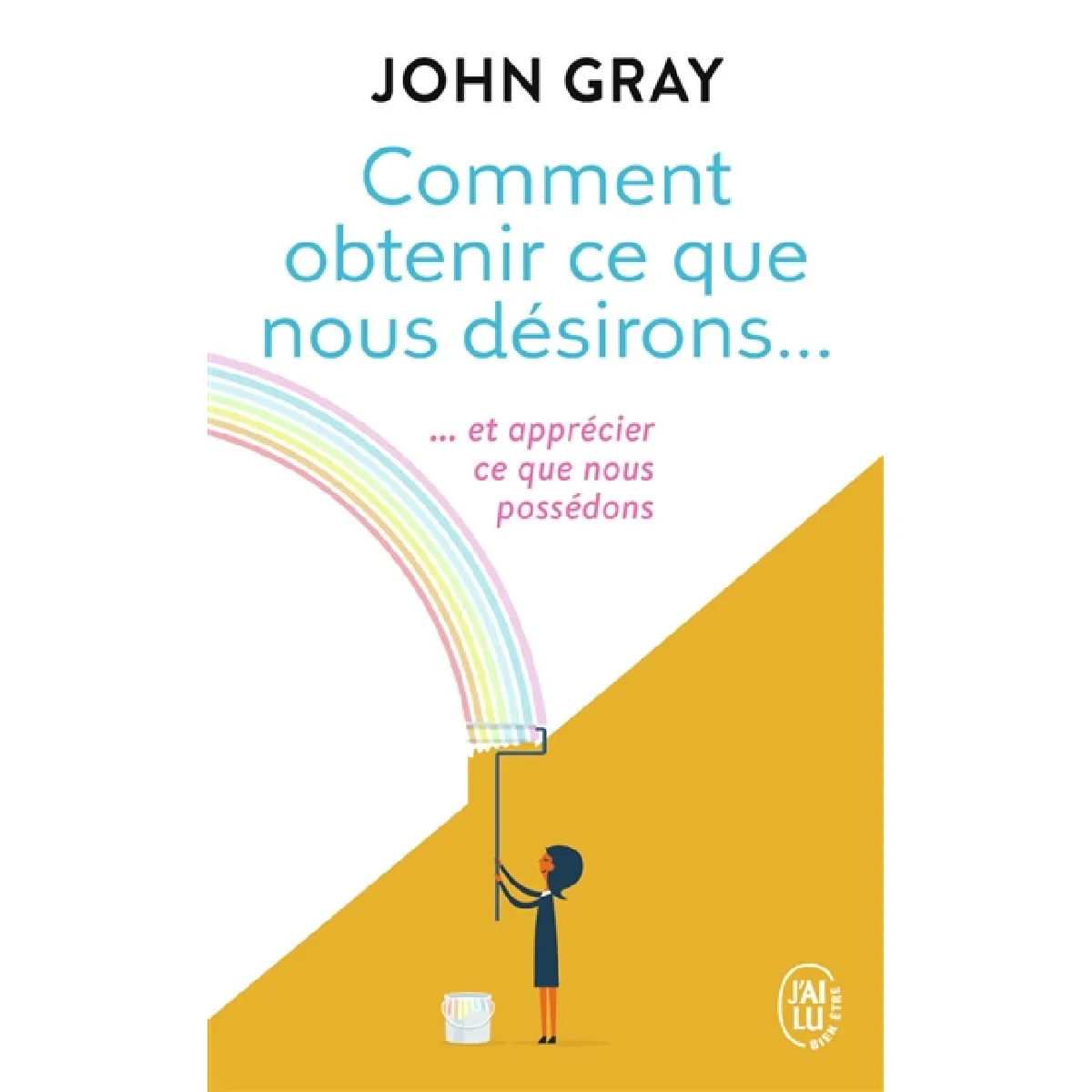Comment obtenir ce que nous désirons et apprécier ce que nous possédons · Occasion