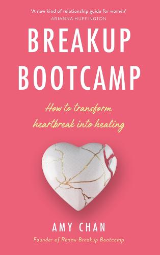 Breakup Bootcamp: How to Transform Heartbreak into Healing (Paperback)