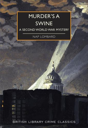 Murder's a Swine: A Second World War Mystery - British Library Crime Classics 88 (Paperback)