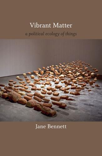 Vibrant Matter: A Political Ecology of Things - A John Hope Franklin Center Book (Paperback)