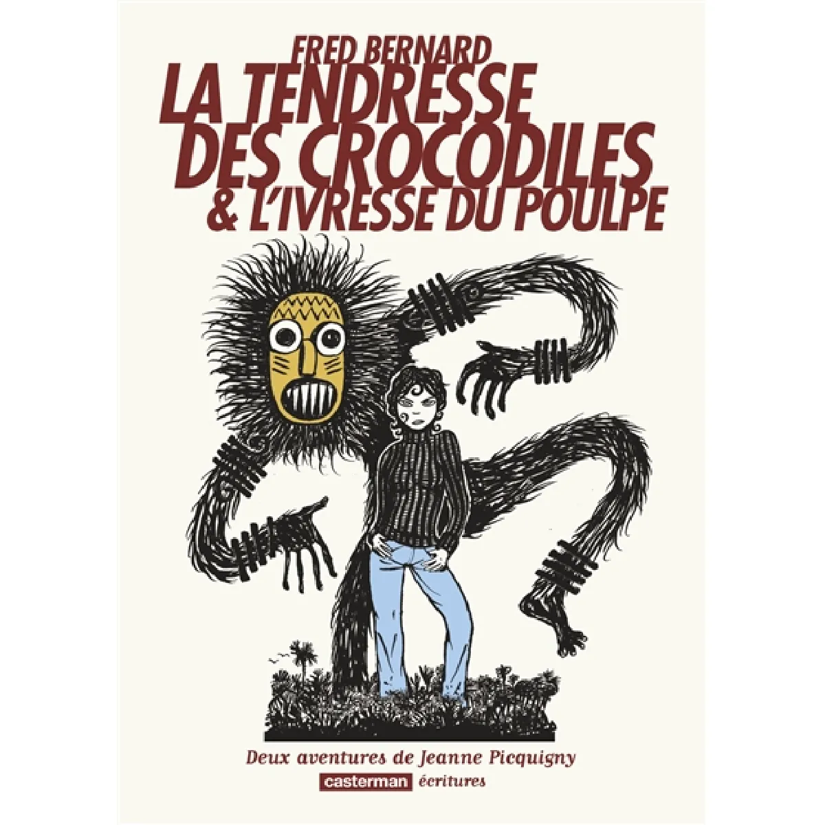 Deux aventures de Jeanne Picquigny. La tendresse des crocodiles. L'ivresse du poulpe · Occasion