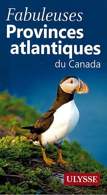 ULYSSE - FABULEUSES PROVINCES ATLANTIQUES CANADA E.ULYSSE