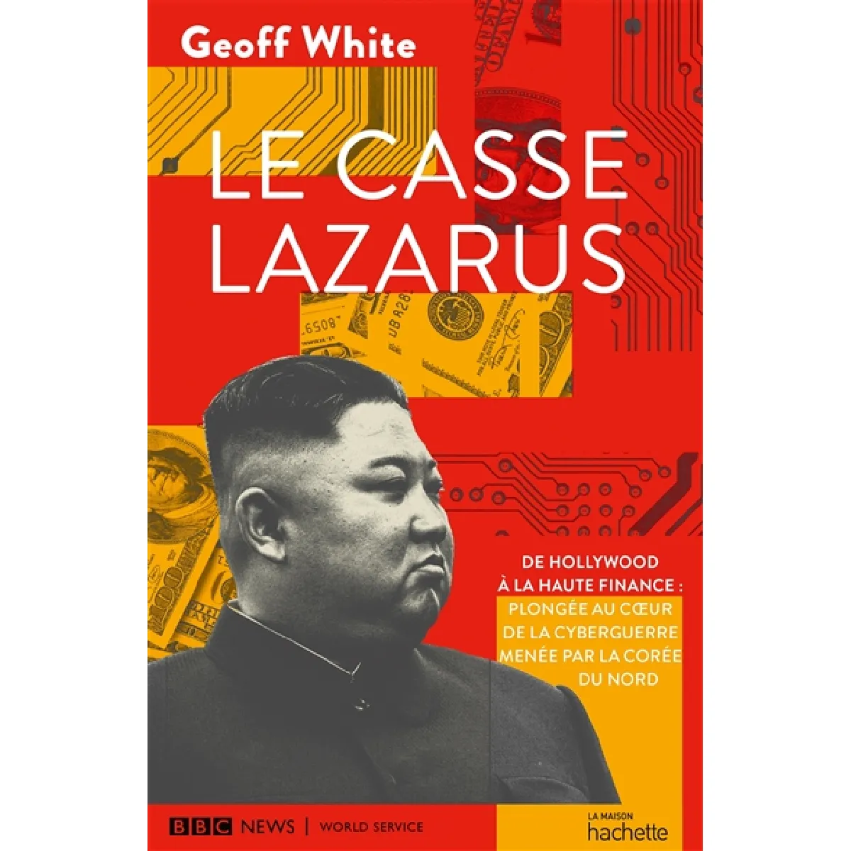 Le casse Lazarus : de Hollywood à la haute finance : plongée au coeur de la cyberguerre menée par la Corée du Nord · Occasion