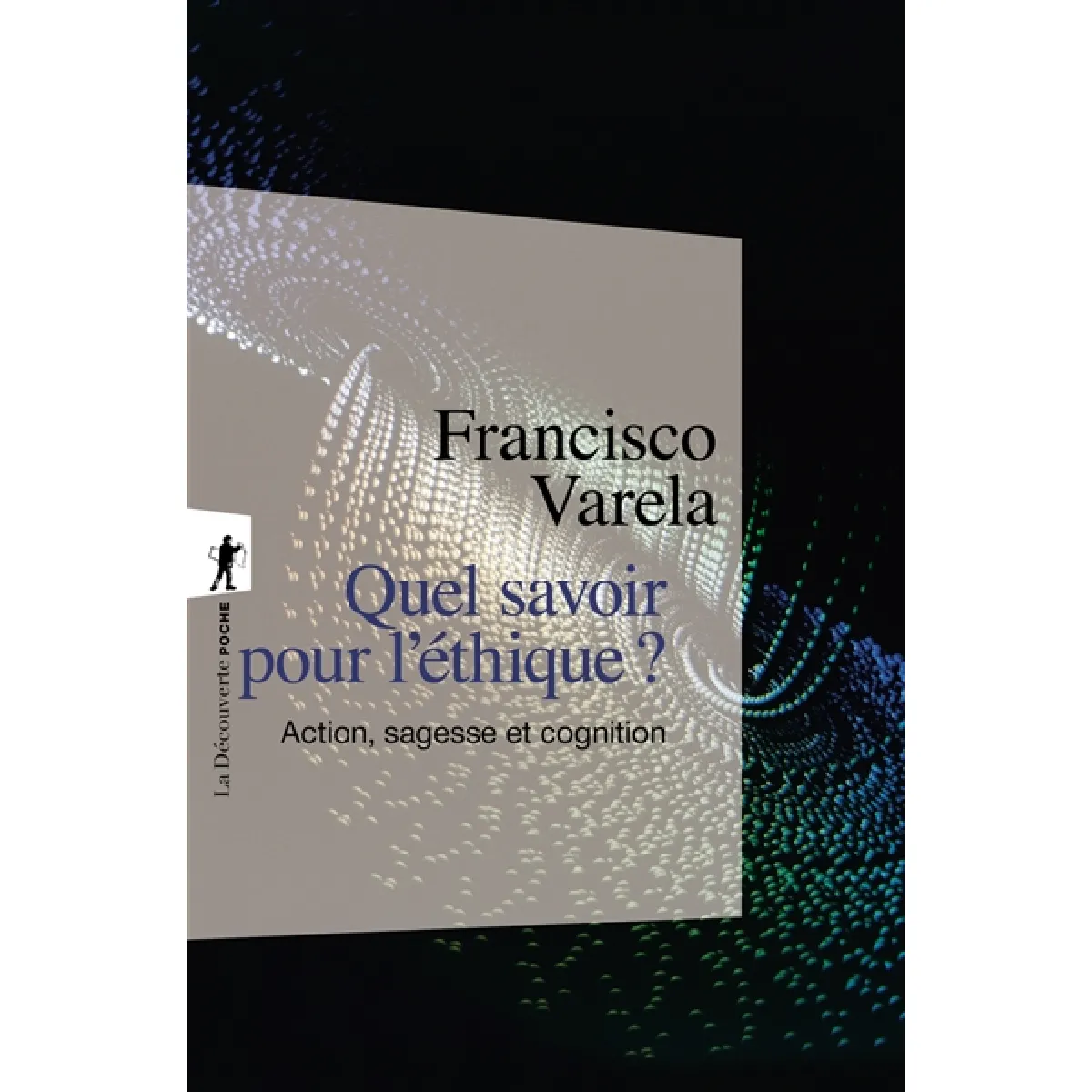 Quel savoir pour l'éthique ? : action, sagesse et cognition · Occasion