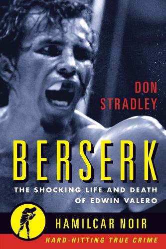 Berserk: The Shocking Life and Death of Edwin Valero - Hamilcar Noir (Paperback)