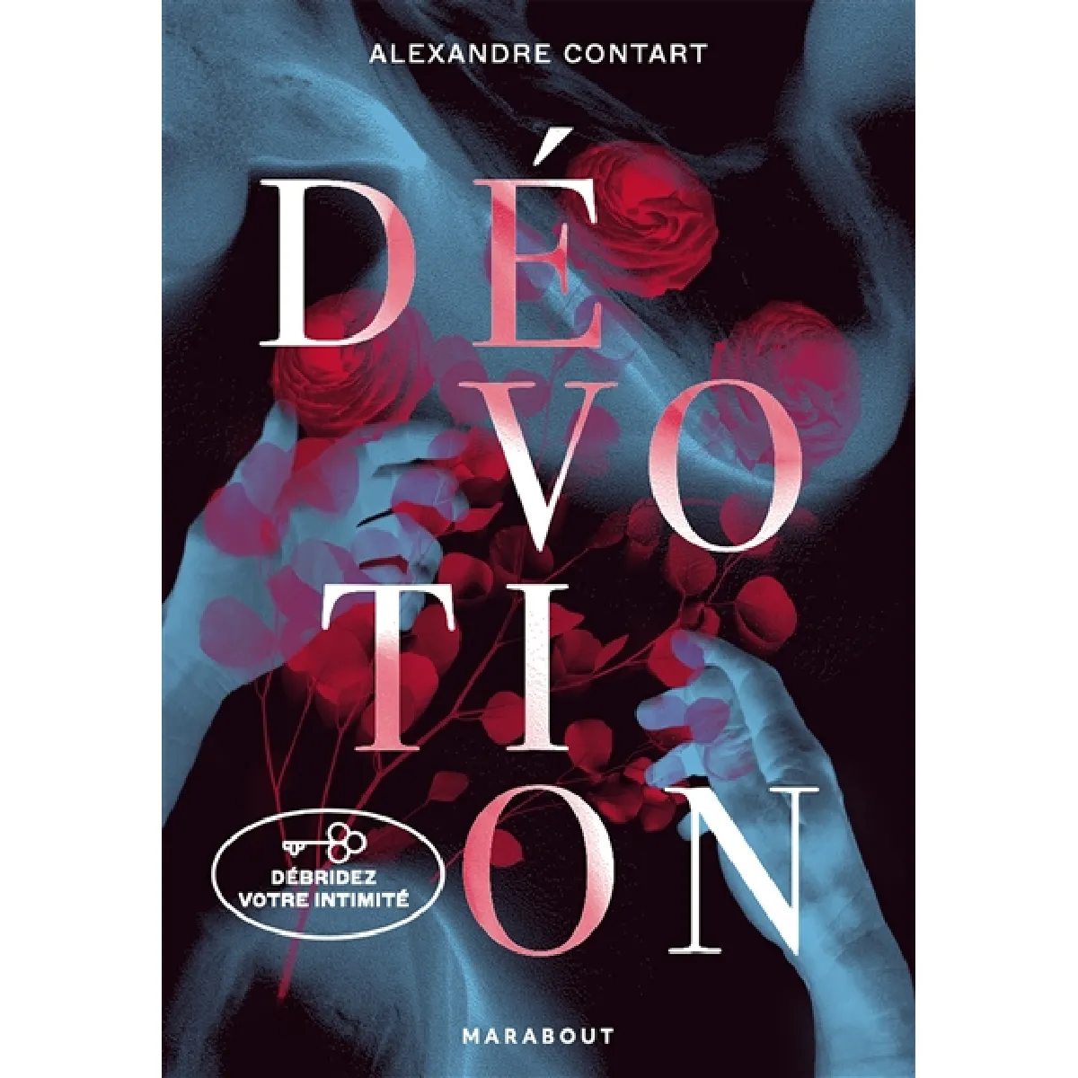 Dévotion : débridez votre intimité