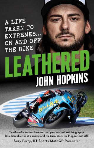Leathered: A life taken to extremes... on and off the bike (Paperback)