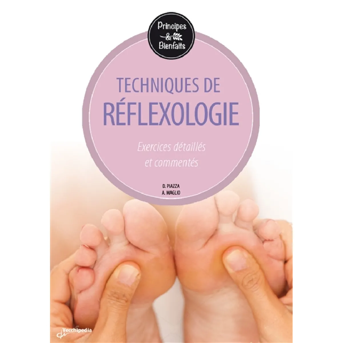 Techniques de réflexologie : principes et bienfaits : exercices détaillés et commentés · Occasion