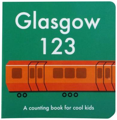 Glasgow 123: A Counting Book for Cool Kids (Board book)