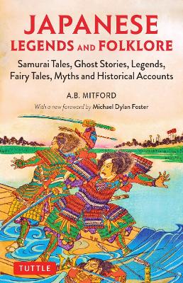 Japanese Legends and Folklore: Samurai Tales, Ghost Stories, Legends, Fairy Tales, Myths and Historical Accounts (Paperback)