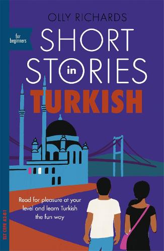 Short Stories in Turkish for Beginners: Read for pleasure at your level, expand your vocabulary and learn Turkish the fun way! (Paperback)
