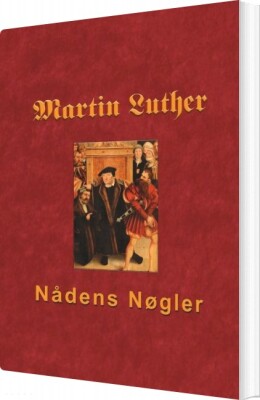 Martin Luther - Nådens Nøgler - Finn B. Andersen - Bog