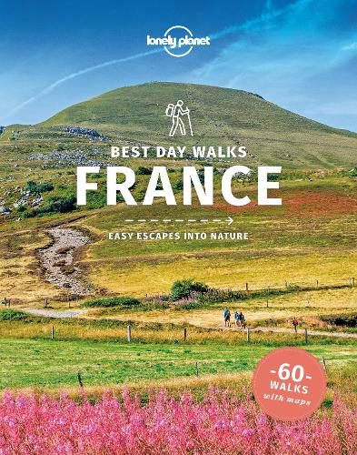 Lonely Planet Best Day Walks France - Hiking Guide (Paperback)