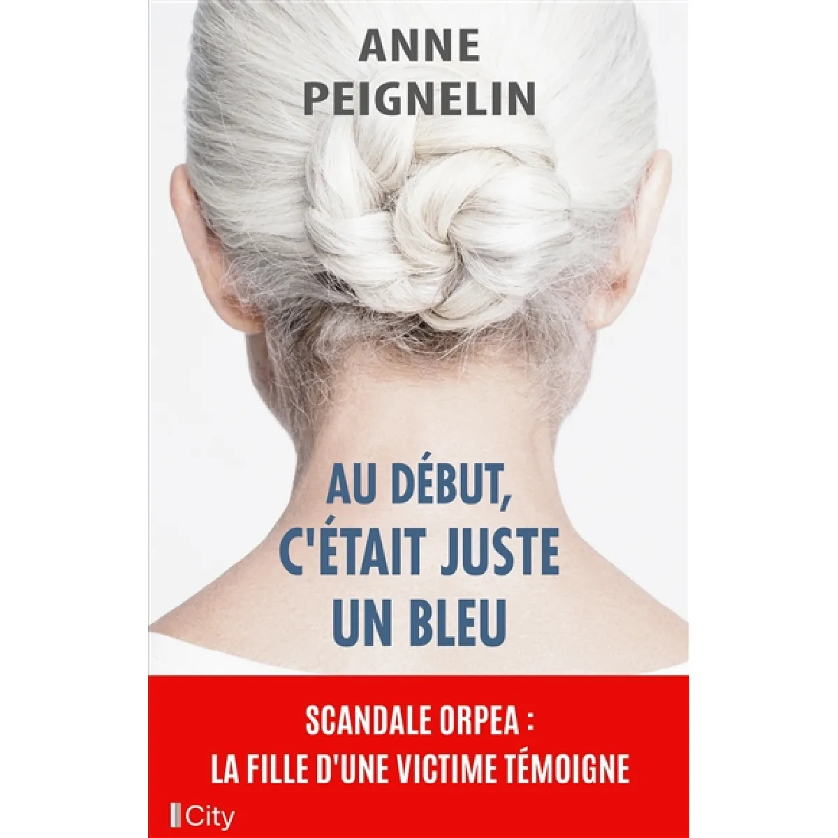Au début, c'était juste un bleu : scandale Orpea : la fille d'une victime témoigne · Occasion