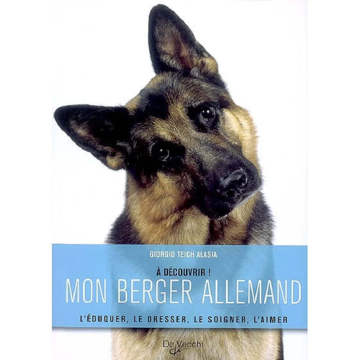 Mon berger allemand : l'éduquer, le dresser, le soigner, l'aimer · Occasion
