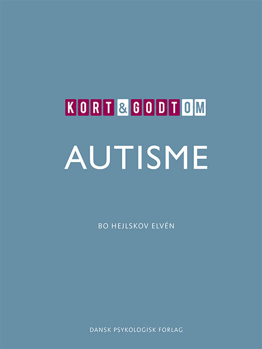 Kort & Godt Om Autisme - Bo Hejlskov Elvén - Bog