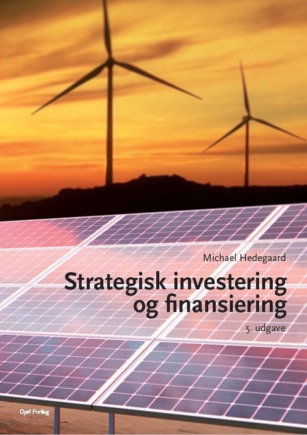 Strategisk Investering Og Finansiering - Michael Hedegaard - Bog