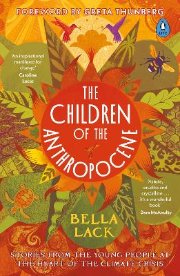 The Children of the Anthropocene: Stories from the Young People at the Heart of the Climate Crisis (Paperback)