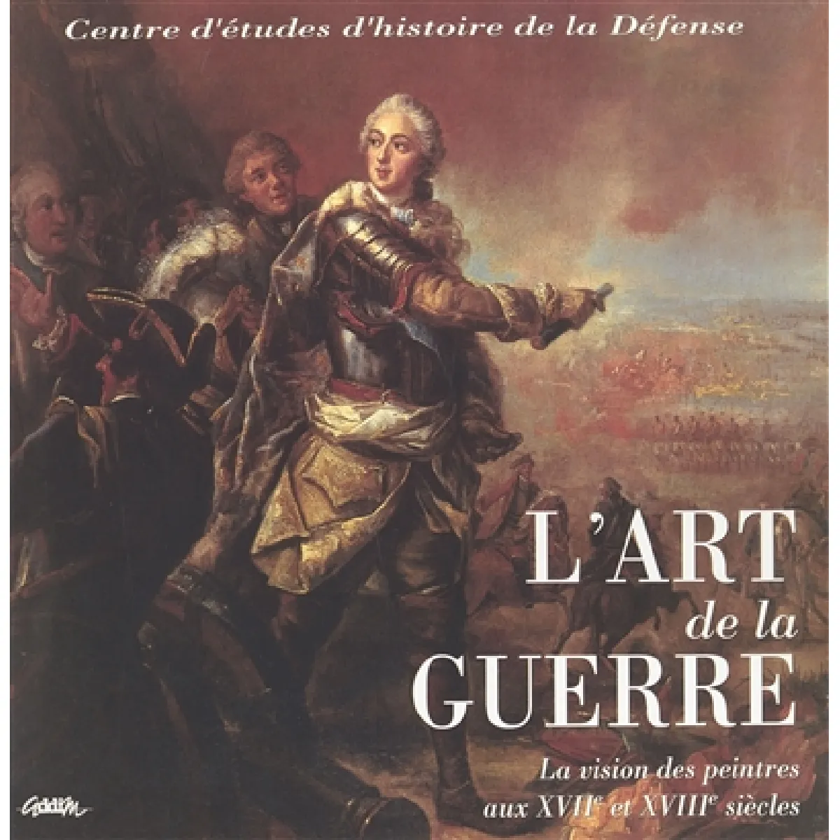 L'art de la guerre : la vision des peintres aux XVIIe et XVIIIe siècles · Occasion