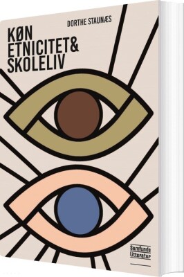 Køn, Etnicitet Og Skoleliv - Dorthe Staunæs - Bog