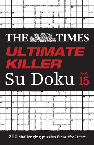 The Times Ultimate Killer Su Doku Book 15: 200 of the Deadliest Su Doku Puzzles - The Times Su Doku (Paperback)