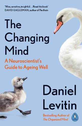 The Changing Mind: A Neuroscientist's Guide to Ageing Well (Paperback)