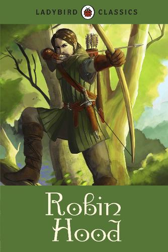 Ladybird Classics: Robin Hood - Ladybird Classics (Hardback)