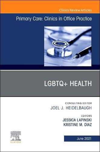 LGBTQ+Health, An Issue of Primary Care: Clinics in Office Practice Volume 48-2 - The Clinics: Internal Medicine (Hardback)