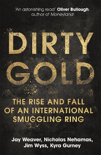Dirty Gold: The Rise and Fall of an International Smuggling Ring (Paperback)