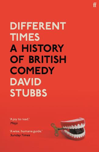 Different Times: A History of British Comedy (Hardback)