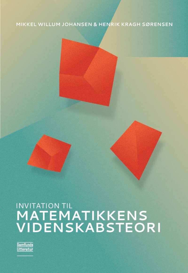 Invitation Til Matematikkens Videnskabsteori - Mikkel Willum Johansen - Bog