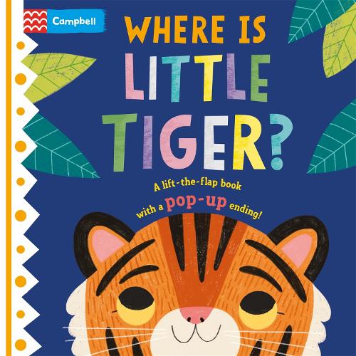 Where is Little Tiger: The lift-the-flap book with a pop-up ending! - Where is Little... (Board book)