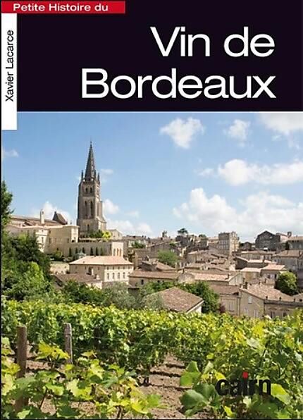 CAIRN DIFFUSION - PETITE HISTOIRE DES VINS DE BORDEAUX