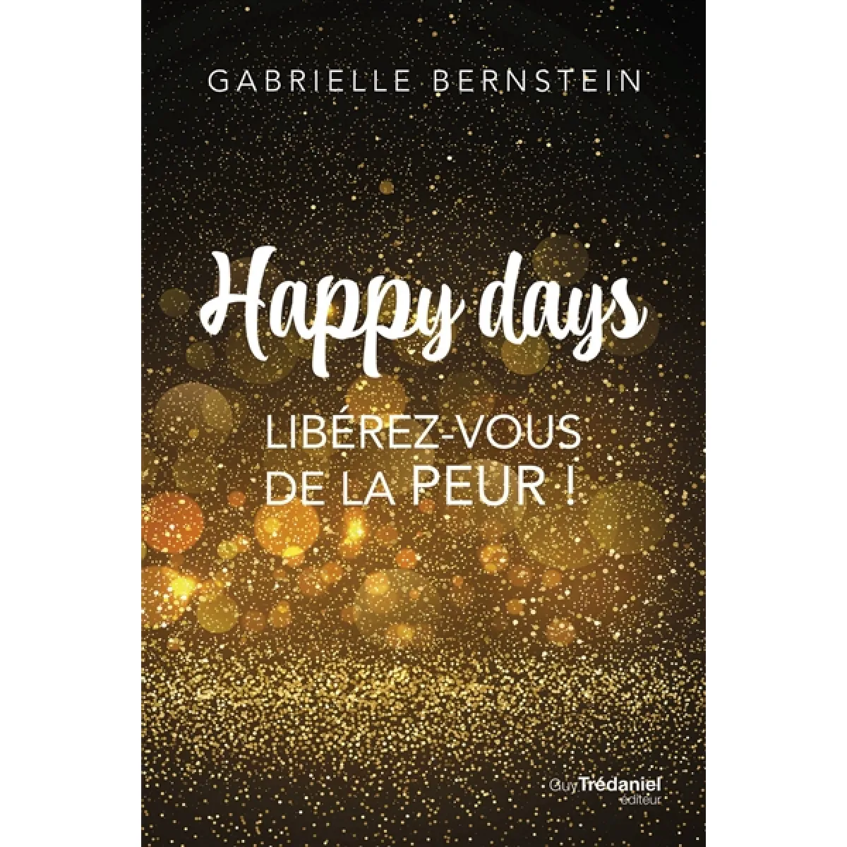 Happy days : libérez-vous de la peur ! · Occasion
