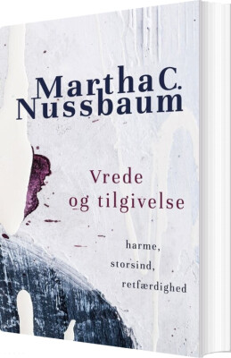 Vrede Og Tilgivelse - Martha Nussbaum - Bog