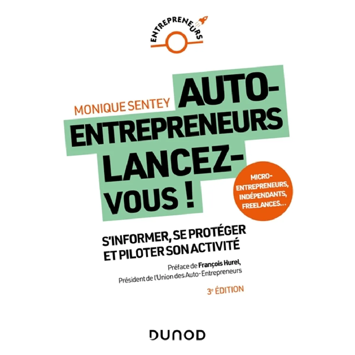 Auto-entrepreneurs, lancez-vous ! : s'informer, se protéger et piloter son activité : micro-entrepreneurs, indépendants, freelances... · Occasion
