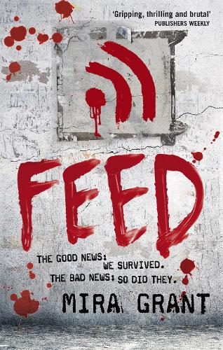 Feed: The Newsflesh Trilogy: Book 1 - Newsflesh Series (Paperback)