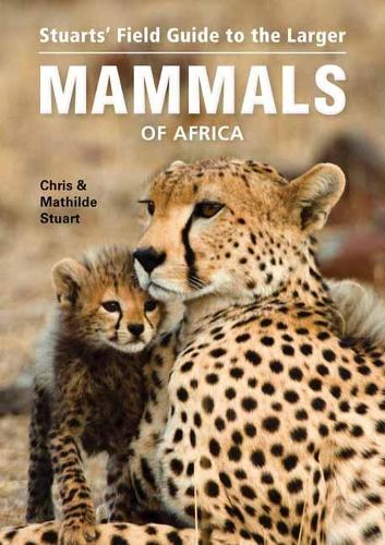 Stuarts' Field Guide to Larger Mammals of Africa (Paperback)